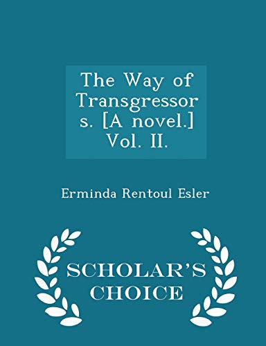 Imagen de archivo de The Way of Transgressors. [A Novel.] Vol. II. - Scholar's Choice Edition a la venta por THE SAINT BOOKSTORE