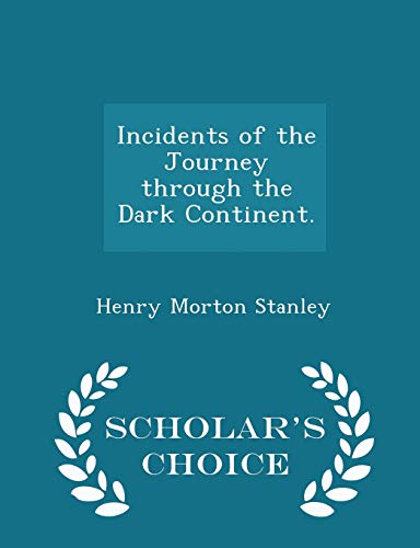 Beispielbild fr Incidents of the Journey Through the Dark Continent. - Scholar's Choice Edition zum Verkauf von Lucky's Textbooks
