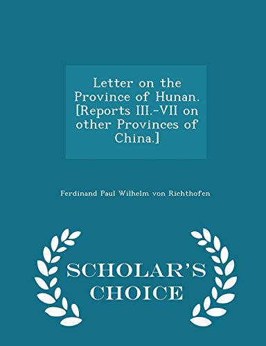 Beispielbild fr Letter on the Province of Hunan. [Reports III.-VII on Other Provinces of China.] - Scholar's Choice Edition zum Verkauf von THE SAINT BOOKSTORE