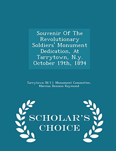 9781297029547: Souvenir Of The Revolutionary Soldiers' Monument Dedication, At Tarrytown, N.y. October 19th, 1894 - Scholar's Choice Edition