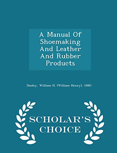 9781297035333: A Manual Of Shoemaking And Leather And Rubber Products - Scholar's Choice Edition