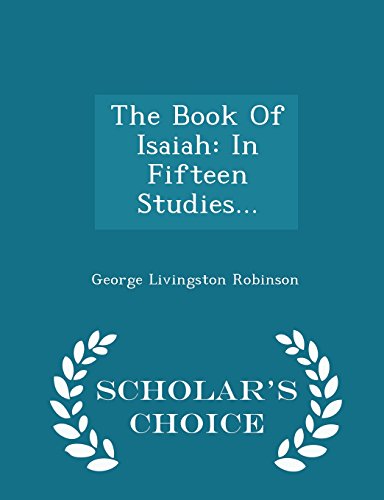 9781297038273: The Book Of Isaiah: In Fifteen Studies... - Scholar's Choice Edition