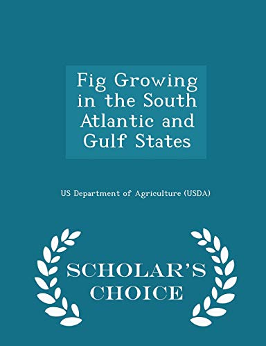 9781297042140: Fig Growing in the South Atlantic and Gulf States - Scholar's Choice Edition