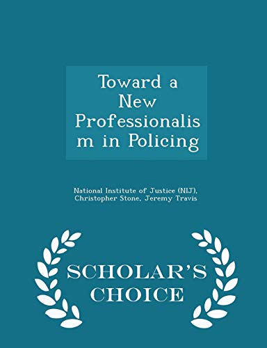 Imagen de archivo de Toward a New Professionalism in Policing - Scholar's Choice Edition a la venta por Lucky's Textbooks