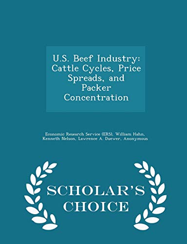 Stock image for U.S. Beef Industry: Cattle Cycles, Price Spreads, and Packer Concentration - Scholar's Choice Edition for sale by Lucky's Textbooks