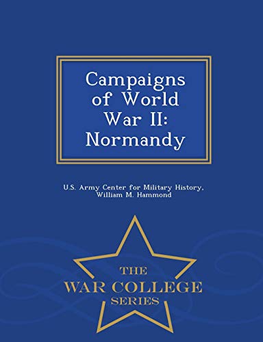 Stock image for Campaigns of World War II: Normandy - War College Series for sale by Lucky's Textbooks