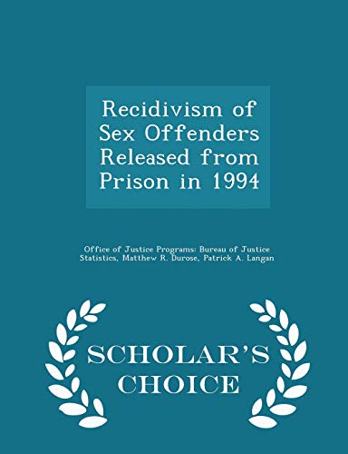 Imagen de archivo de Recidivism of Sex Offenders Released from Prison in 1994 - Scholar's Choice Edition a la venta por THE SAINT BOOKSTORE