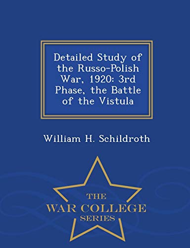 9781297048548: Detailed Study of the Russo-Polish War, 1920: 3rd Phase, the Battle of the Vistula - War College Series