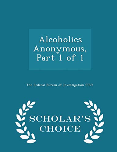 Imagen de archivo de Alcoholics Anonymous, Part 1 of 1 - Scholar's Choice Edition a la venta por HPB-Emerald