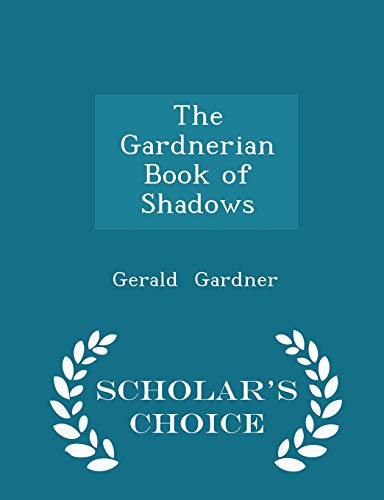 9781297069345: The Gardnerian Book of Shadows - Scholar's Choice Edition