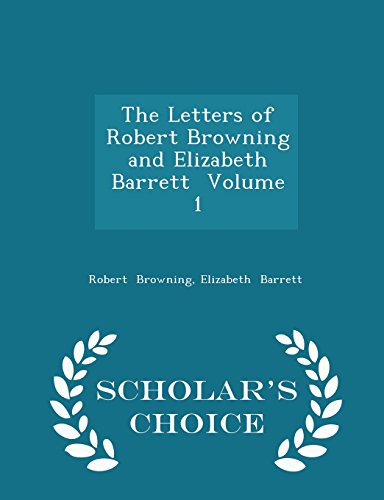 9781297069611: The Letters of Robert Browning and Elizabeth Barrett Volume 1 - Scholar's Choice Edition