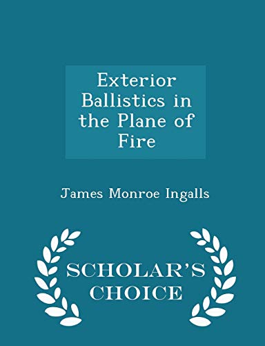 9781297074646: Exterior Ballistics in the Plane of Fire - Scholar's Choice Edition