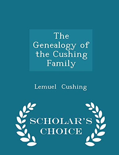 9781297077517: The Genealogy of the Cushing Family - Scholar's Choice Edition