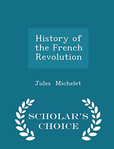 Beispielbild fr History of the French Revolution - Scholar's Choice Edition zum Verkauf von AwesomeBooks