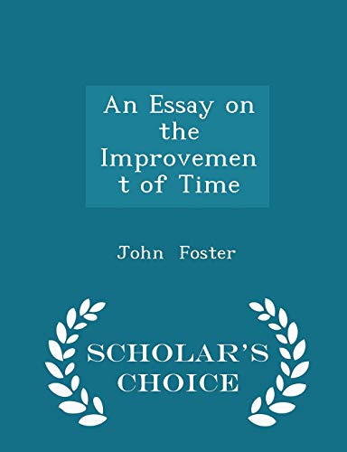 9781297130557: An Essay on the Improvement of Time - Scholar's Choice Edition