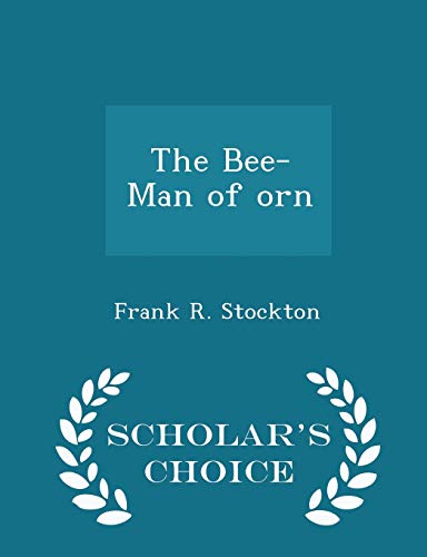 9781297173769: The Bee-Man of orn - Scholar's Choice Edition