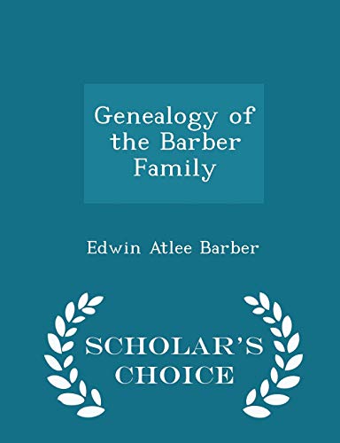 9781297174681: Genealogy of the Barber Family - Scholar's Choice Edition