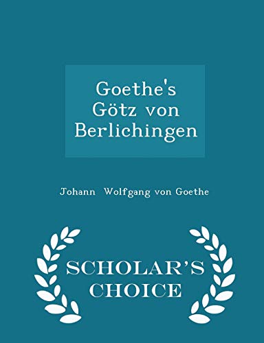 9781297191145: Goethe's Gtz von Berlichingen - Scholar's Choice Edition