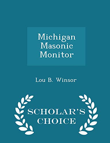 9781297206610: Michigan Masonic Monitor - Scholar's Choice Edition