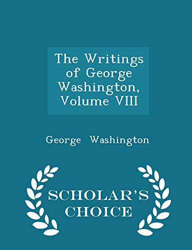 9781297214141: The Writings of George Washington, Volume VIII - Scholar's Choice Edition