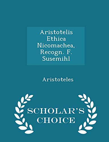 9781297285516: Aristotelis Ethica Nicomachea, Recogn. F. Susemihl - Scholar's Choice Edition