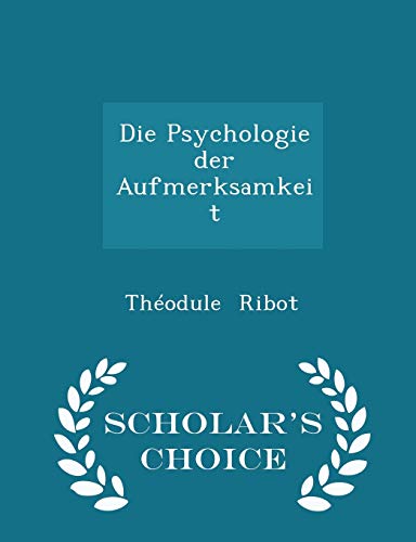 9781297288234: Die Psychologie der Aufmerksamkeit - Scholar's Choice Edition