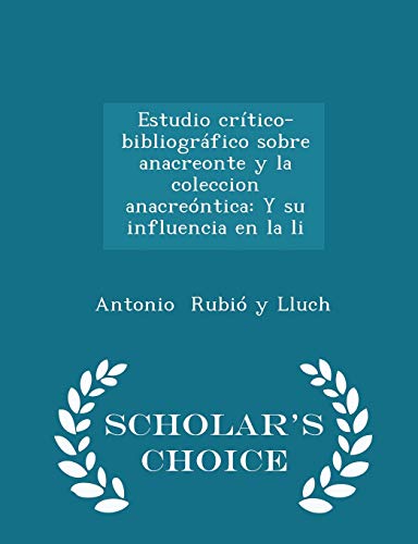 9781297298424: Estudio crtico-bibliogrfico sobre anacreonte y la coleccion anacrentica: Y su influencia en la li - Scholar's Choice Edition