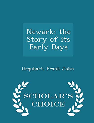 9781297329470: Newark; the Story of its Early Days - Scholar's Choice Edition