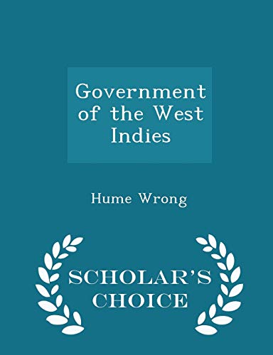 9781297344961: Government of the West Indies - Scholar's Choice Edition