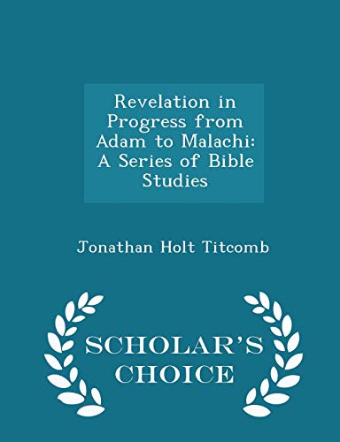 9781297378423: Revelation in Progress from Adam to Malachi: A Series of Bible Studies - Scholar's Choice Edition