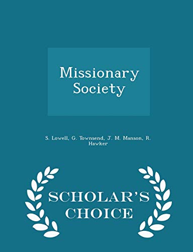 Missionary Society - Scholars Choice Edition - S. Lowell