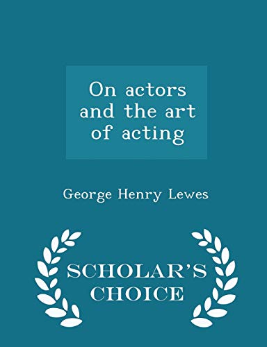 9781297386541: On actors and the art of acting - Scholar's Choice Edition