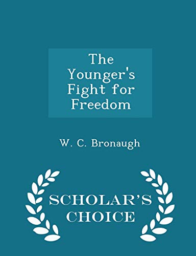 9781297426100: The Younger's Fight for Freedom - Scholar's Choice Edition