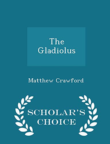 9781297440908: The Gladiolus - Scholar's Choice Edition