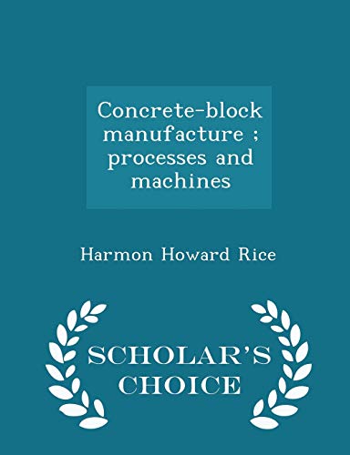 9781297456930: Concrete-Block Manufacture; Processes and Machines - Scholar's Choice Edition