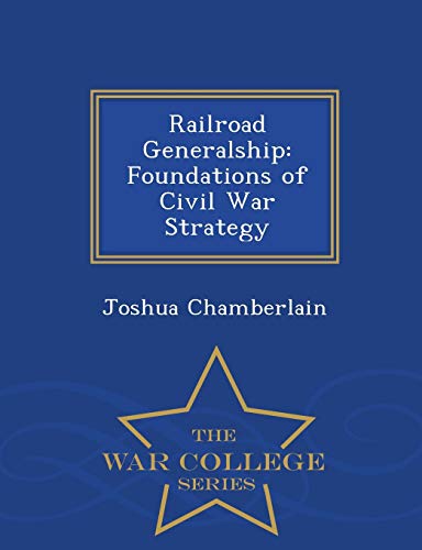 Imagen de archivo de Railroad Generalship: Foundations of Civil War Strategy - War College Series a la venta por Lucky's Textbooks