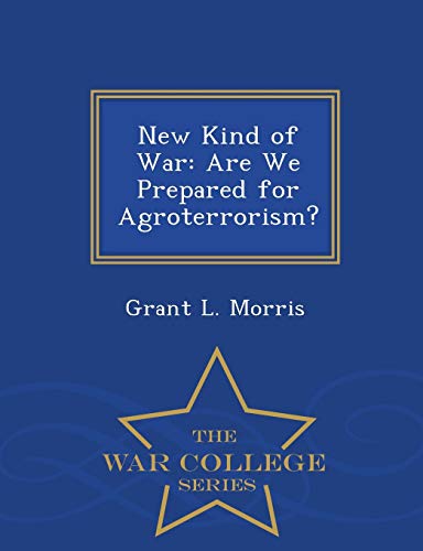 Stock image for New Kind of War: Are We Prepared for Agroterrorism? - War College Series for sale by Lucky's Textbooks