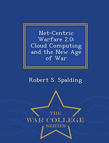 Imagen de archivo de NetCentric Warfare 20 Cloud Computing and the New Age of War War College Series a la venta por PBShop.store US