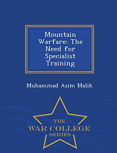 Stock image for Mountain Warfare: The Need for Specialist Training - War College Series for sale by Lucky's Textbooks