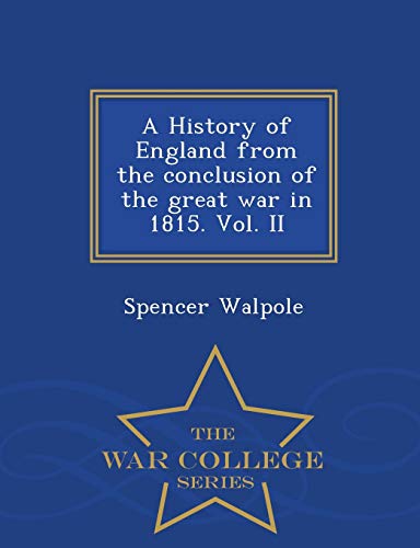 9781297475788: A History of England from the conclusion of the great war in 1815. Vol. II - War College Series