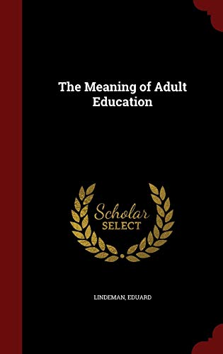 9781297490781: The Meaning of Adult Education