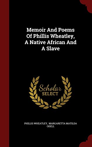 9781297491221: Memoir And Poems Of Phillis Wheatley, A Native African And A Slave