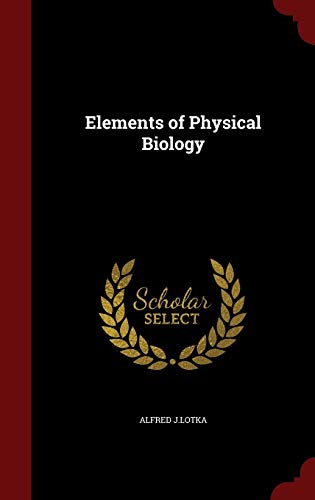 Elements of Physical Biology - Alfred J Lotka