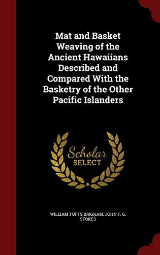 9781297499128: Mat and Basket Weaving of the Ancient Hawaiians Described and Compared With the Basketry of the Other Pacific Islanders