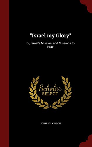 9781297500640: "Israel my Glory": or, Israel's Mission, and Missions to Israel