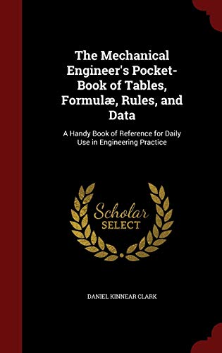 9781297509735: The Mechanical Engineer's Pocket-Book of Tables, Formul, Rules, and Data: A Handy Book of Reference for Daily Use in Engineering Practice