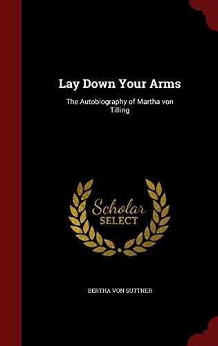 9781297510458: Lay Down Your Arms: The Autobiography of Martha von Tilling