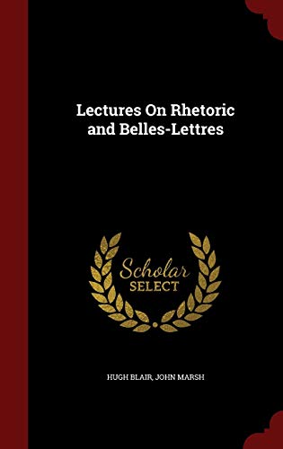 9781297519659: Lectures On Rhetoric and Belles-Lettres