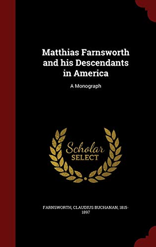9781297521485: Matthias Farnsworth and his Descendants in America: A Monograph
