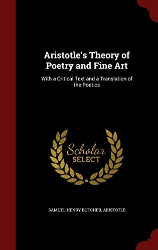 9781297526183: Aristotle's Theory of Poetry and Fine Art: With a Critical Text and a Translation of the Poetics